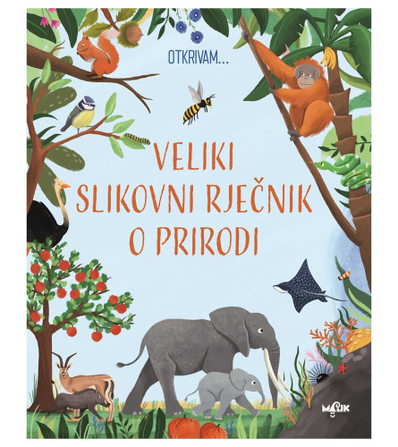 MALIK Knjiga Otkrivam Veliki Slikovni Riječnik o Prirodi